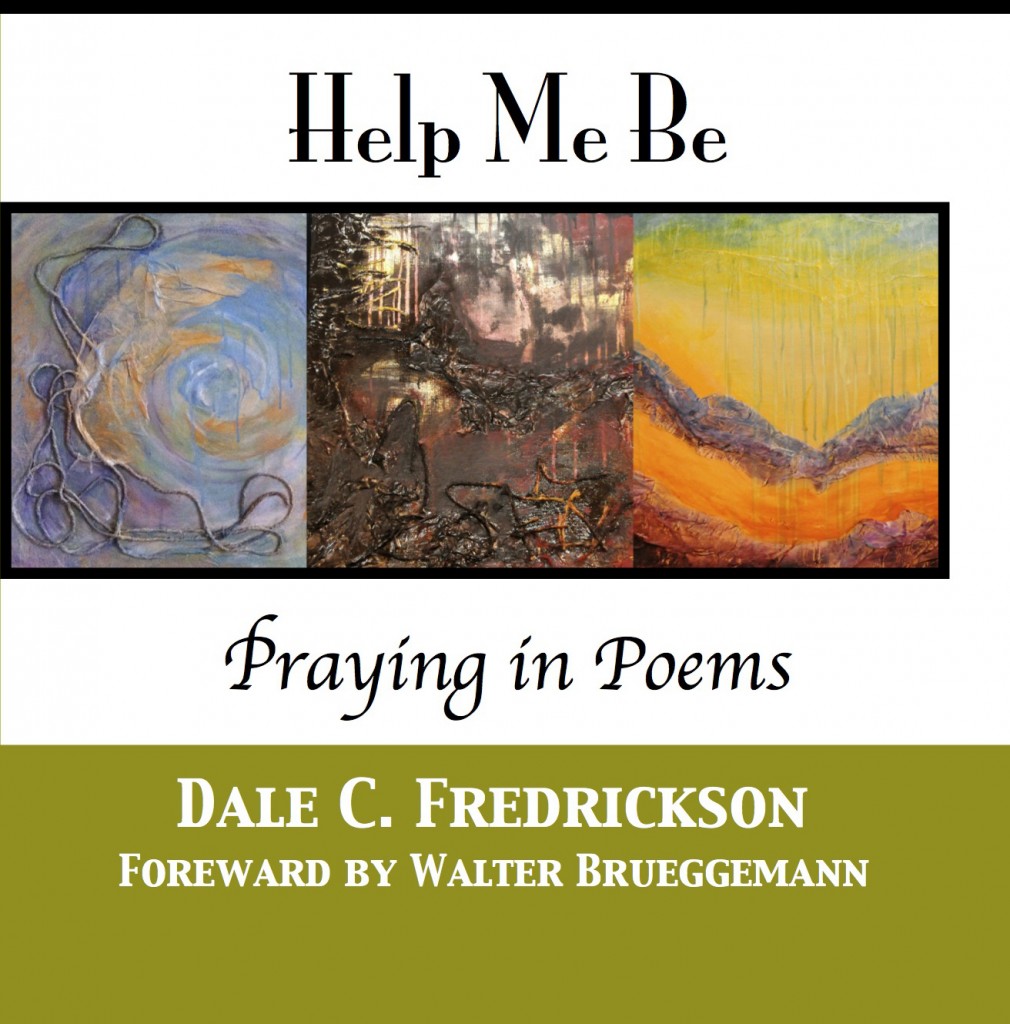 Help Me Be: Praying in Poems Dale Fredrickson