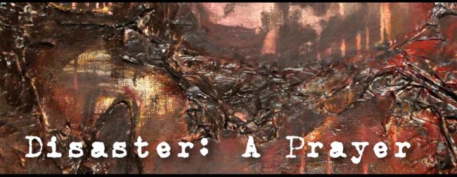 Disaster-a prayer1 Disaster: A Prayer